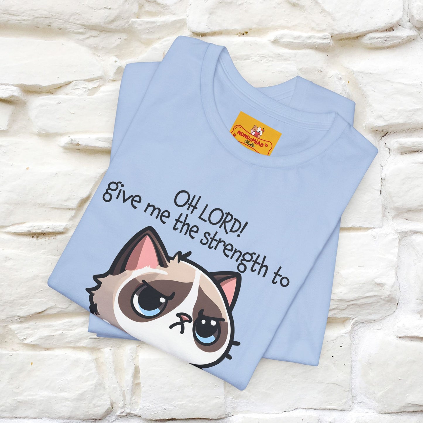 ''Oh Lord! Give Me Strength to ...'' Cat T-Shirt |  | Nunu&Miao Studio - Nunu&Miao Studio