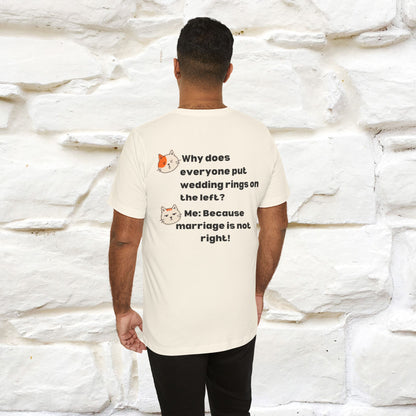“Because Marriage is not right!" Funny Cat T-Shirt | Front & Back Design | Nunu&Miao Studio