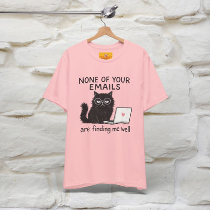 "None Of Your Emails Are Finding Me Well'' |Cat T-Shirt | Nunu&Miao Studio - Nunu&Miao Studio