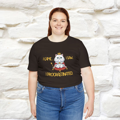 ''“I came. I saw. I procrastinated.''| Funny T-Shirt | Nunu&Miao Studio
