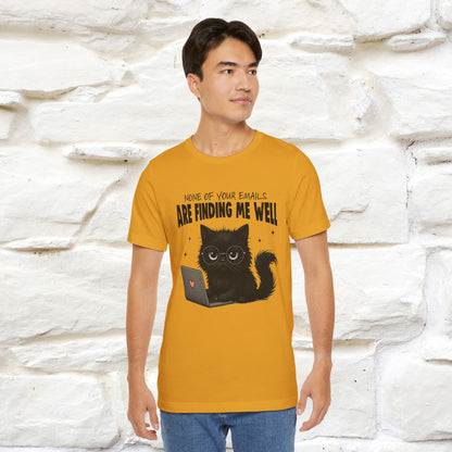 "None of your Emails Are Finding Me Well" Cat T-Shirt | Nunu&Miao Studio - Nunu&Miao Studio