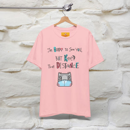 "I'M Happy To See You But Keep The Distance" Cat T-Shirt | Nunu&Miao Studio - Nunu&Miao Studio