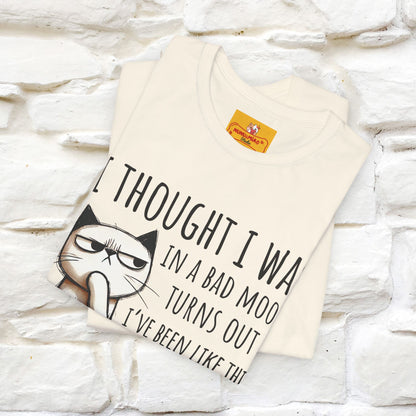 "I Thought I was In A Bad Mood.. " Cat  T-shirt |Nunu&Miao Studio - Nunu&Miao Studio