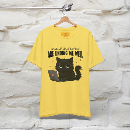 "None of your Emails Are Finding Me Well" Cat T-Shirt | Nunu&Miao Studio - Nunu&Miao Studio