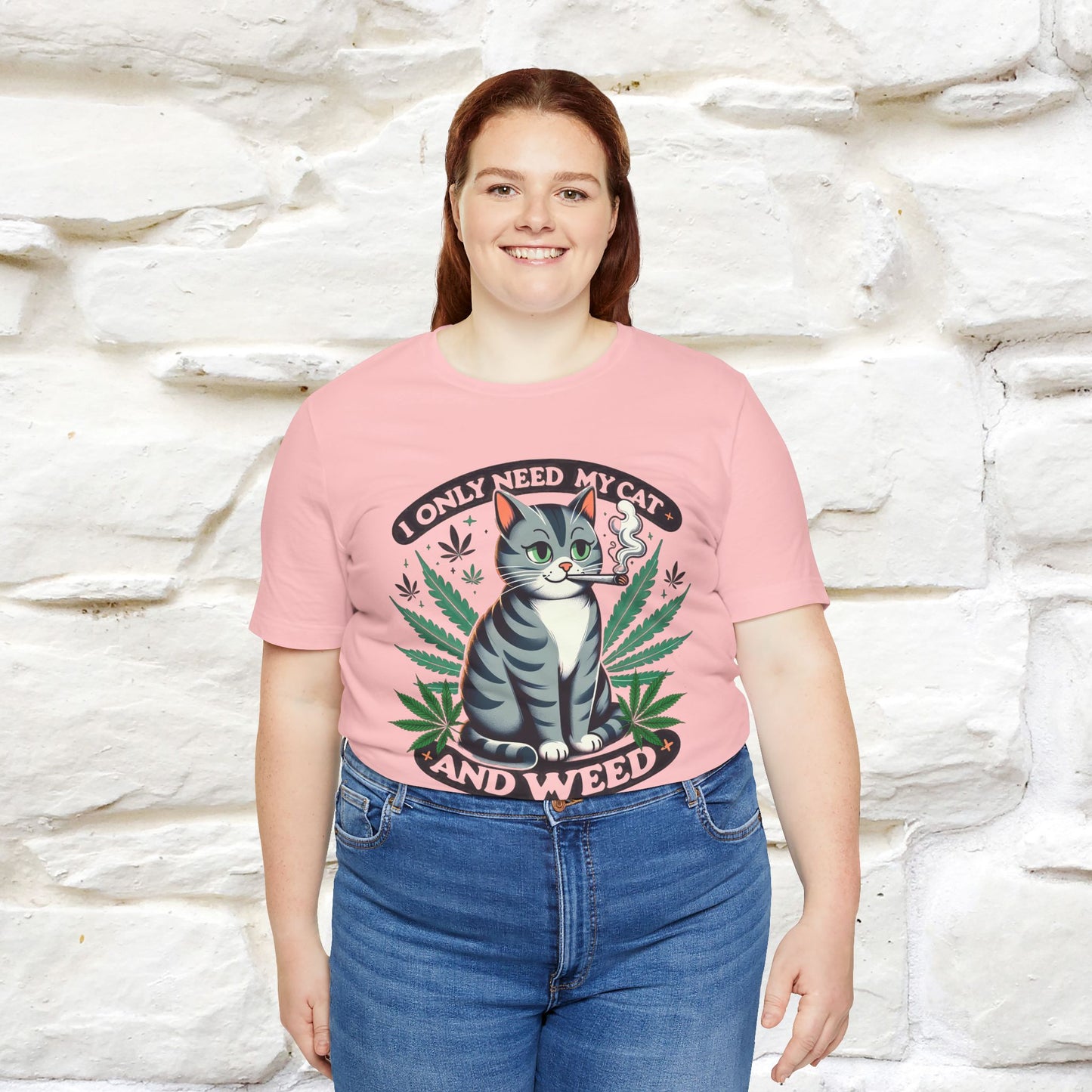 I Only Need My Cat and Weed Funny T-Shirt for Men & Women | 100% Cotton* - Nunu&Miao Studio