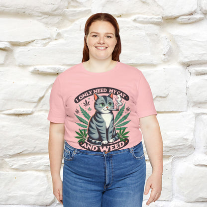 I Only Need My Cat and Weed Funny T-Shirt for Men & Women | 100% Cotton* - Nunu&Miao Studio