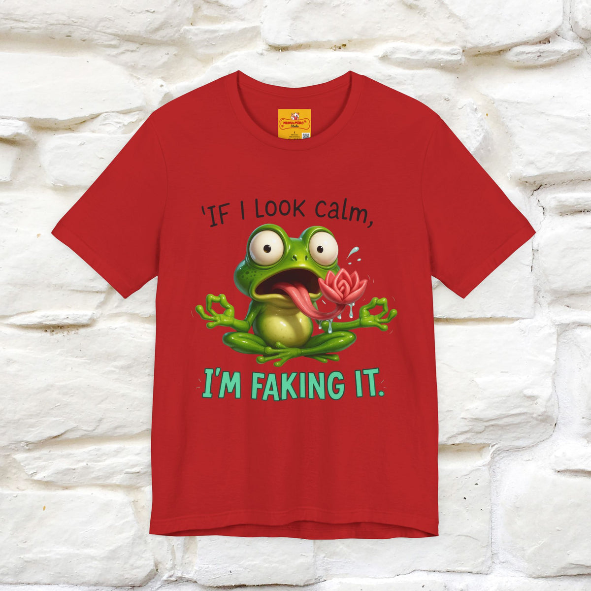 “If I Look Calm, I'm Faking It!” | Funny T-Shirt | Nunu&Miao Studio