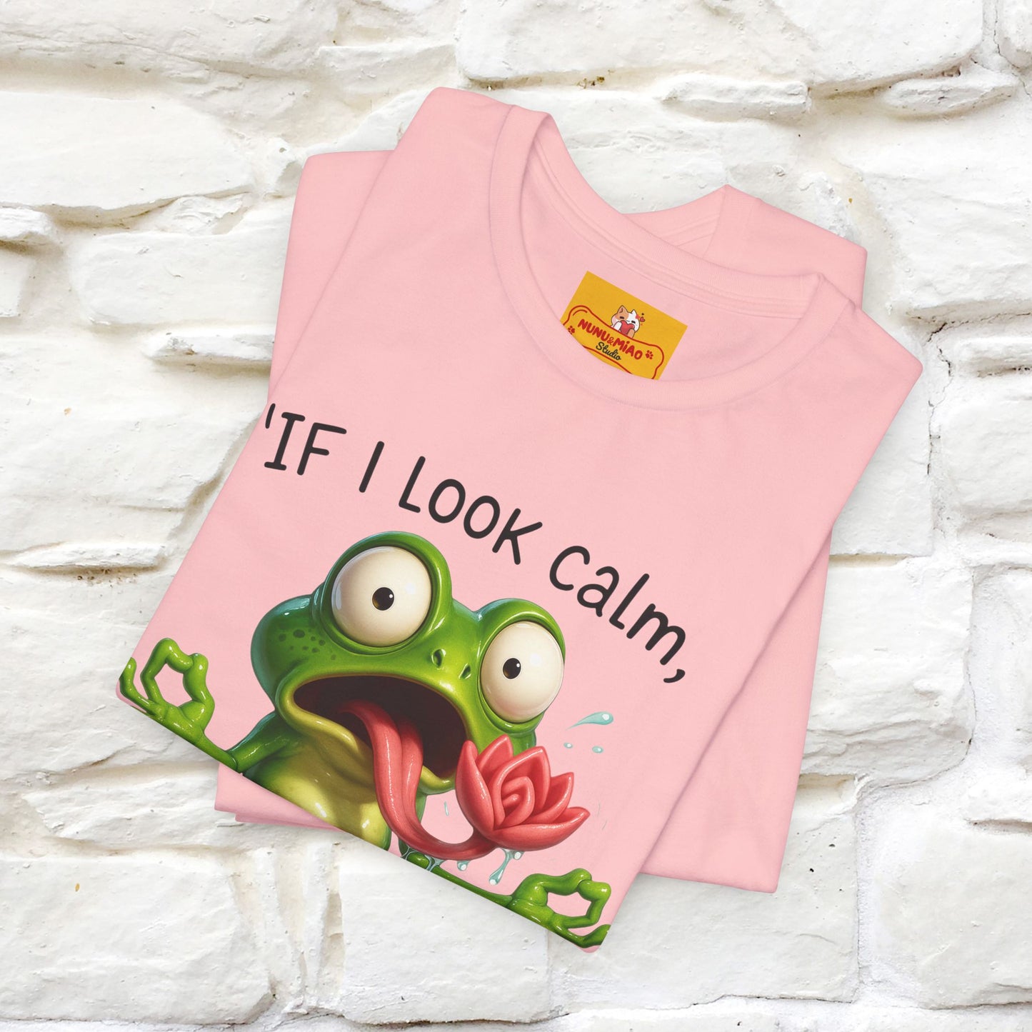 “If I Look Calm, I'm Faking It!” | Funny T-Shirt | Nunu&Miao Studio
