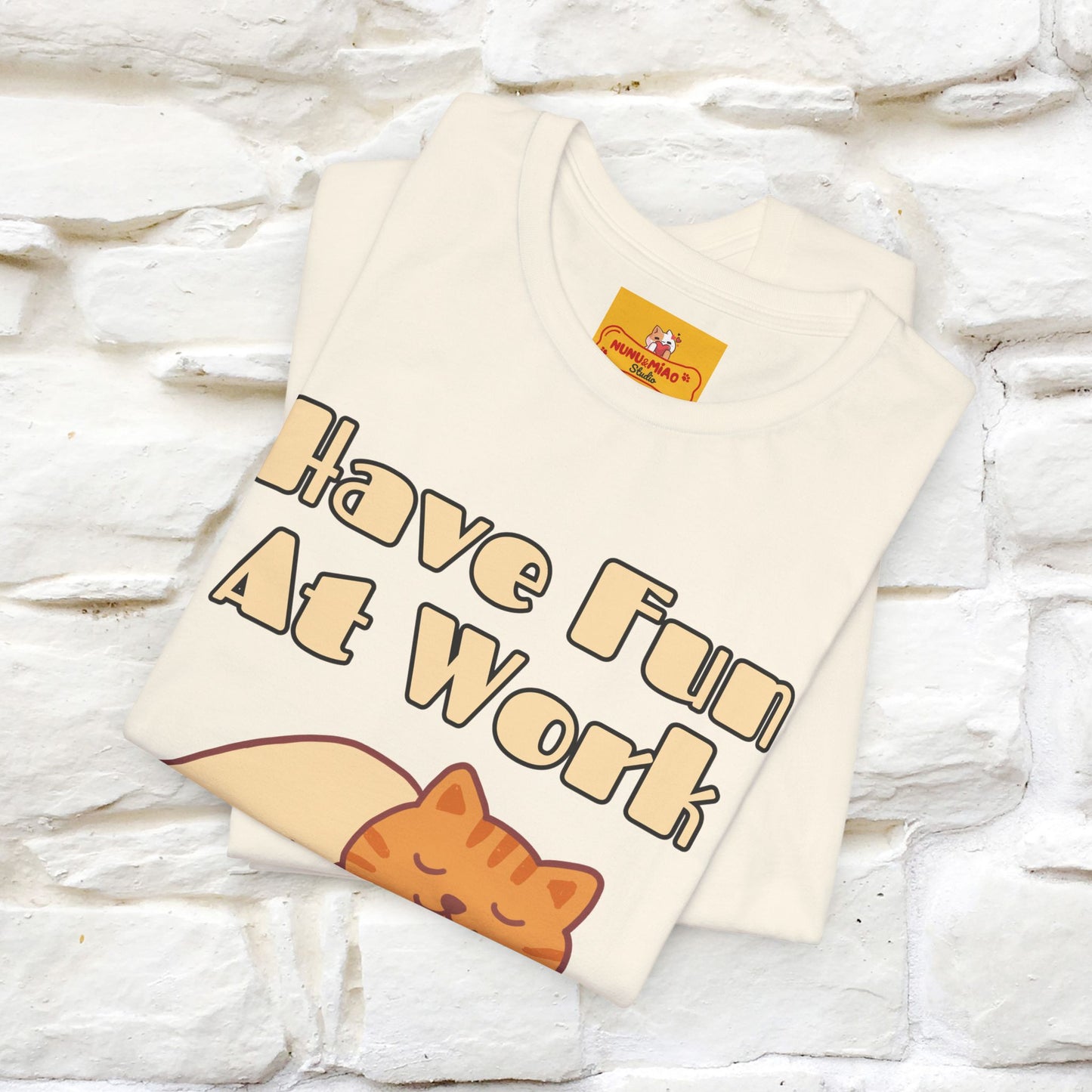 "Have Fun At Work" Cat T-shirt |Nunu&Miao Studio - Nunu&Miao Studio
