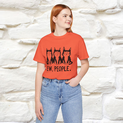 Ew, People | Funny Cat T-Shirt | Nunu&Miao Studio - Nunu&Miao Studio