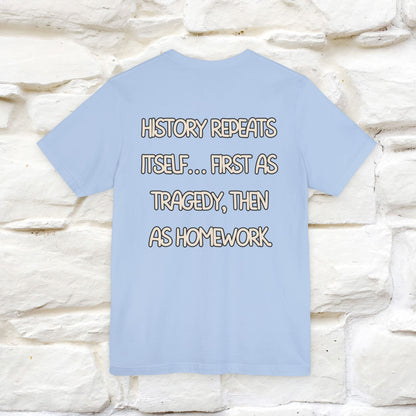 ''History repeats itself… first as tragedy...''| Funny T-Shirt | Nunu&Miao Studio