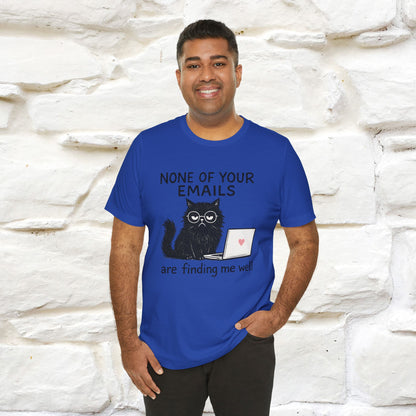 "None Of Your Emails Are Finding Me Well'' |Cat T-Shirt | Nunu&Miao Studio - Nunu&Miao Studio