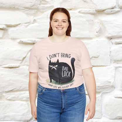 I Don’t Bring Bad Luck, Your Life Was Already Sh... Cat T-Shirt | Nunu^Miao Studio - Nunu&Miao Studio