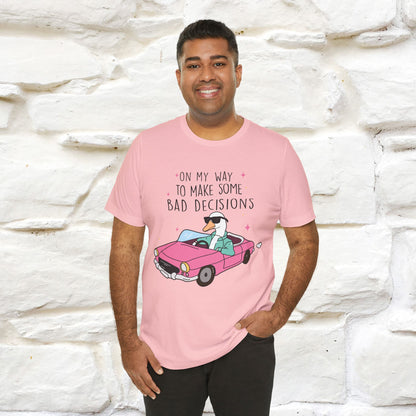 "On My Way To Make Some Bad Decisons"  Funny T-shirt |Nunu&Miao Studio - Nunu&Miao Studio