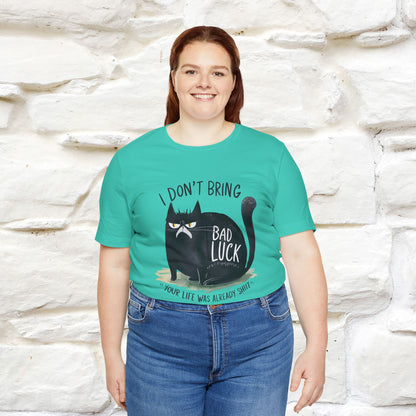 I Don’t Bring Bad Luck, Your Life Was Already Sh... Cat T-Shirt | Nunu^Miao Studio - Nunu&Miao Studio