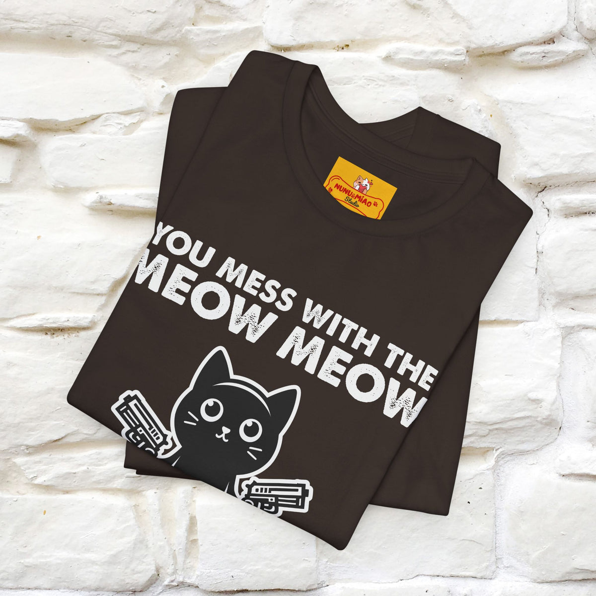 "You Mess With The Meow Meow, You Get The Peow Peow" Cat T-shirt |Nunu&Miao Studio