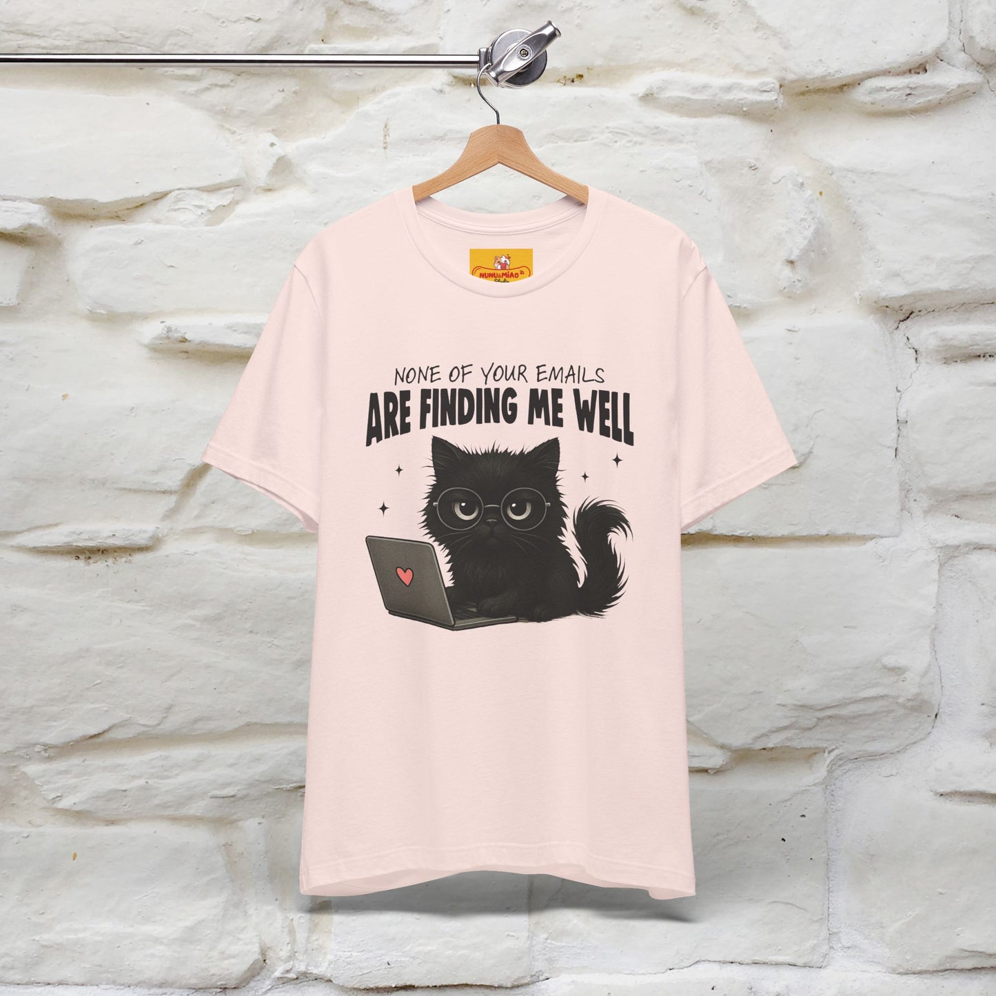 "None of your Emails Are Finding Me Well" Cat T-Shirt | Nunu&Miao Studio - Nunu&Miao Studio