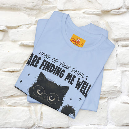 "None of your Emails Are Finding Me Well" Cat T-Shirt | Nunu&Miao Studio - Nunu&Miao Studio