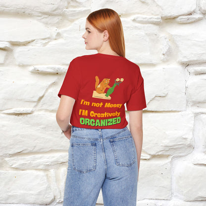 "I'm Not Messy .. " Cat T-Shirt | Front & Back Design | Nunu&Miao Studio - Nunu&Miao Studio