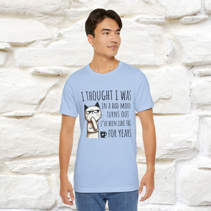 "I Thought I was In A Bad Mood.. " Cat  T-shirt |Nunu&Miao Studio - Nunu&Miao Studio