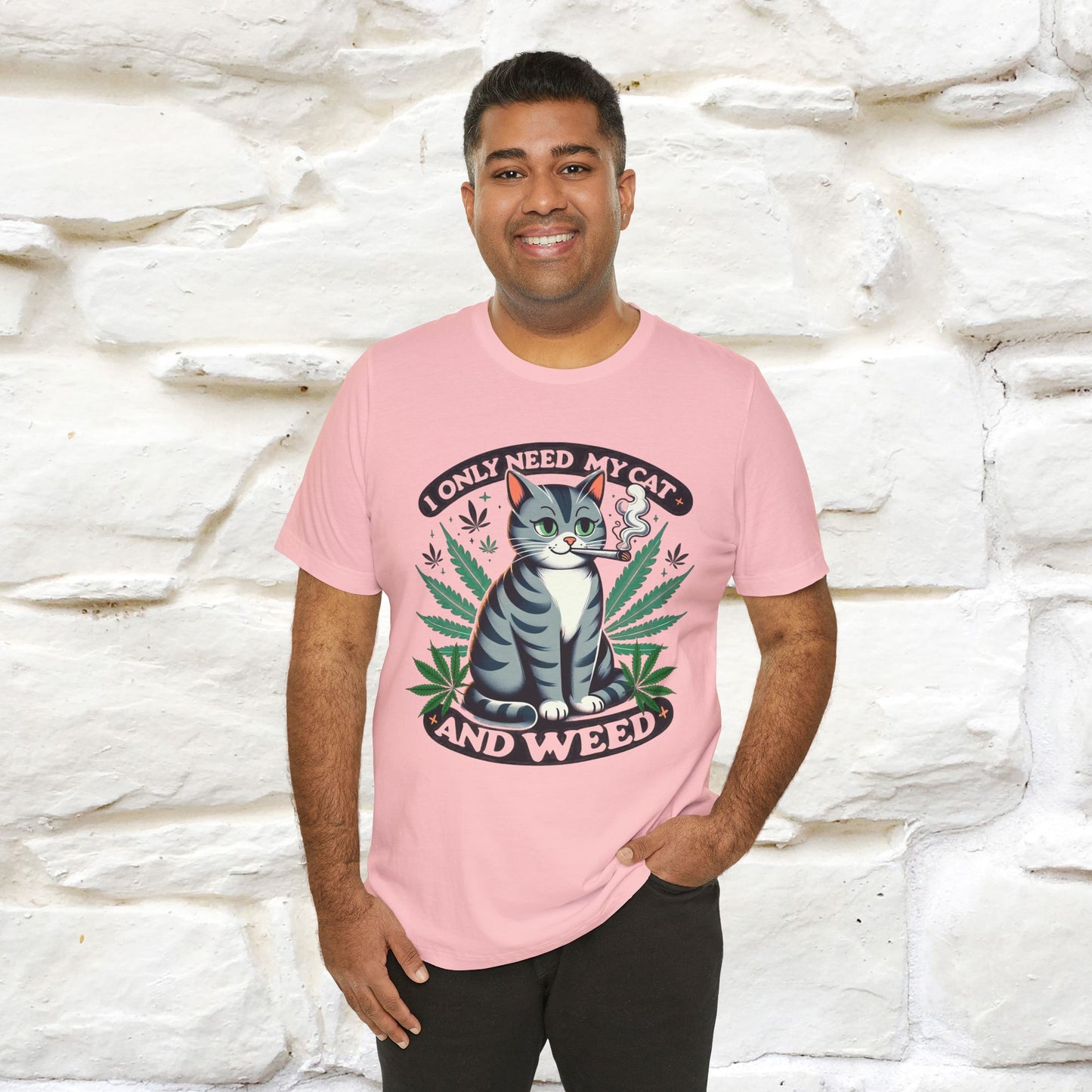 I Only Need My Cat and Weed Funny T-Shirt for Men & Women | 100% Cotton* - Nunu&Miao Studio