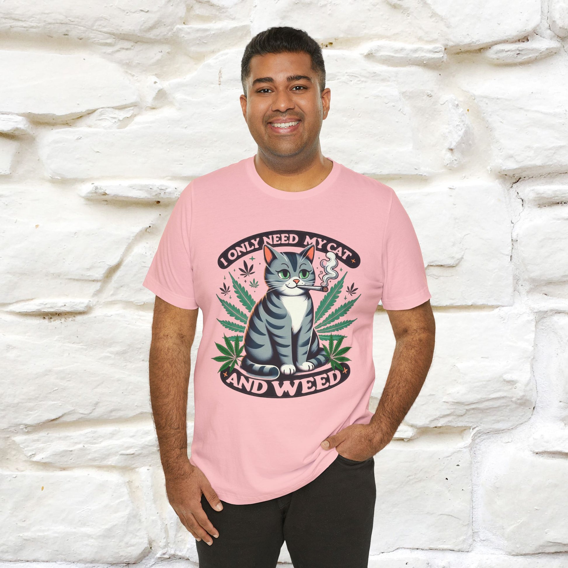 I Only Need My Cat and Weed Funny T-Shirt for Men & Women | 100% Cotton* - Nunu&Miao Studio