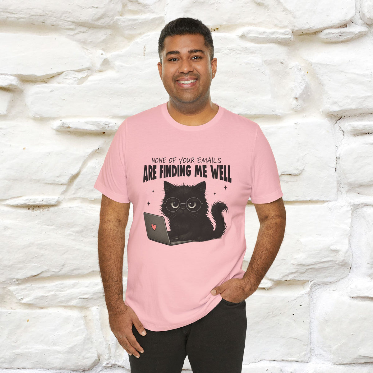 "None of your Emails Are Finding Me Well" Cat T-Shirt for Men & Women | Funny Design | 100% Cotton