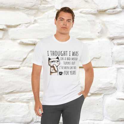 "I Thought I was In A Bad Mood.. " Cat  T-shirt |Nunu&Miao Studio - Nunu&Miao Studio