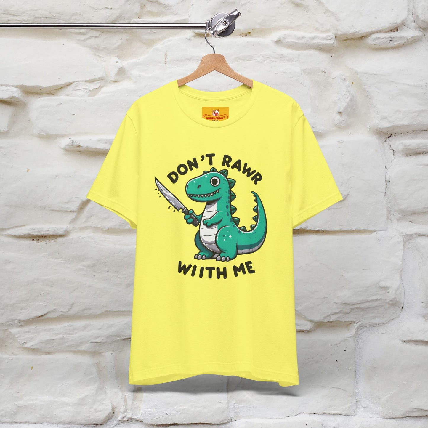 "Don't Rawr With Me... " Funny T-Shirt | Nunu&Miao Studio