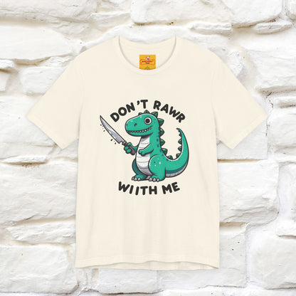 "Don't Rawr With Me... " Funny T-Shirt | Nunu&Miao Studio