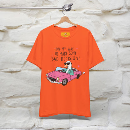 "On My Way To Make Some Bad Decisons"  Funny T-shirt |Nunu&Miao Studio - Nunu&Miao Studio