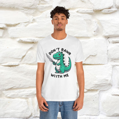 "Don't Rawr With Me... " Funny T-Shirt | Nunu&Miao Studio