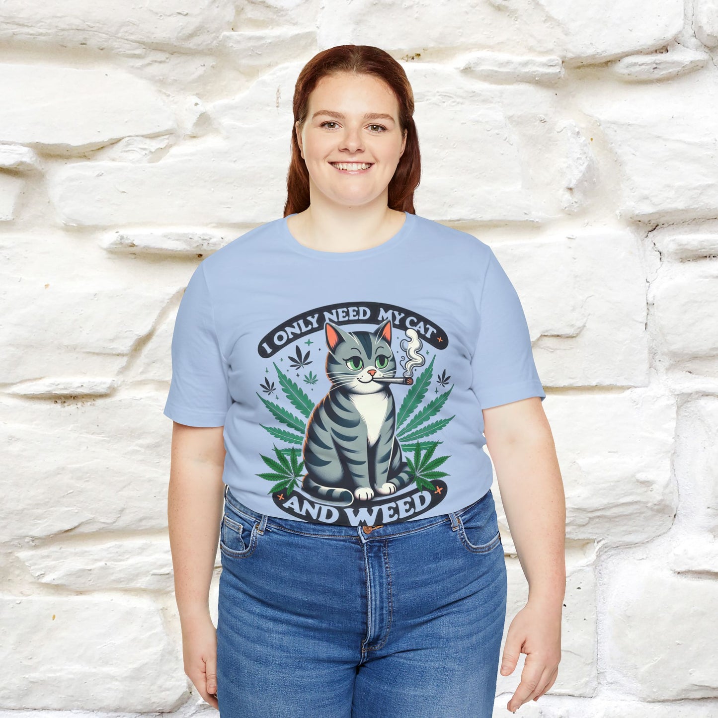 I Only Need My Cat and Weed Funny T-Shirt for Men & Women | 100% Cotton* - Nunu&Miao Studio