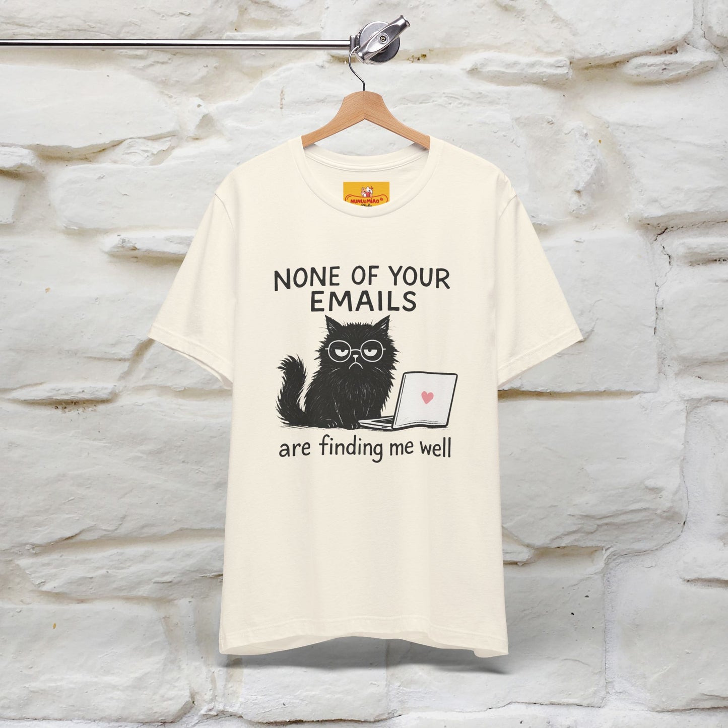 "None Of Your Emails Are Finding Me Well'' |Cat T-Shirt | Nunu&Miao Studio - Nunu&Miao Studio