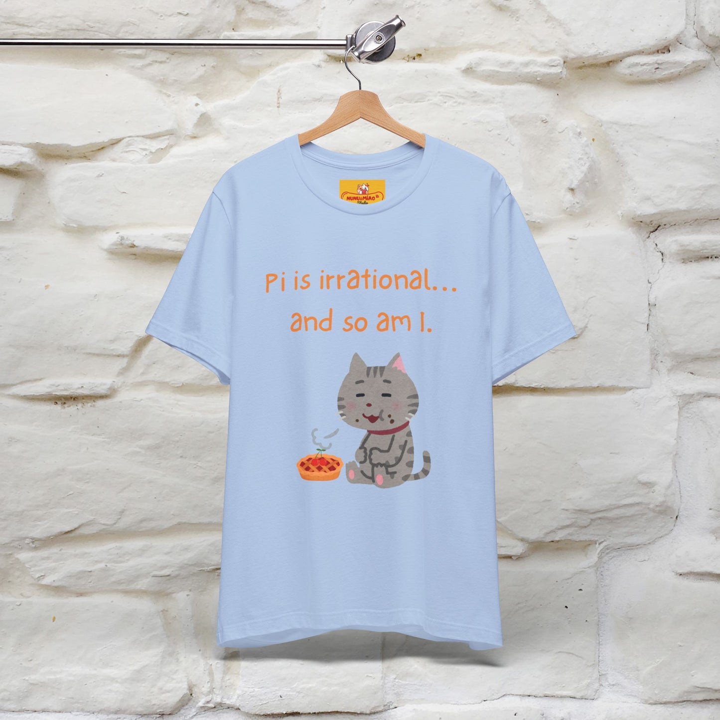 “Pi Is Irrational... And So Am I…''| Funny T-Shirt | Nunu&Miao Studio