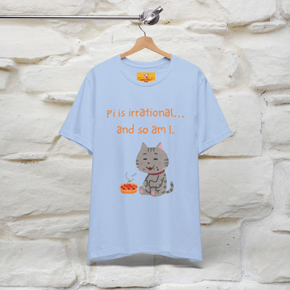 “Pi Is Irrational... And So Am I…''| Funny T-Shirt | Nunu&Miao Studio