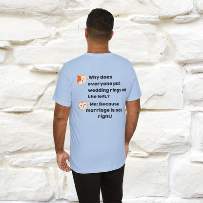 “Because Marriage is not right!" Funny Cat T-Shirt | Front & Back Design | Nunu&Miao Studio