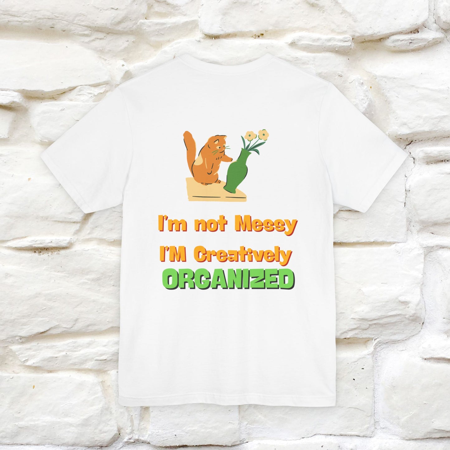 "I'm Not Messy .. " Cat T-Shirt | Front & Back Design | Nunu&Miao Studio - Nunu&Miao Studio