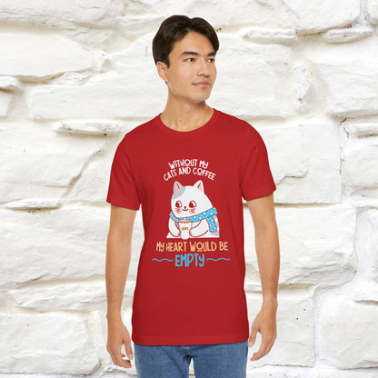 "Without My Cats and Coffee, My Heart Would Be Empty" Cat T-shirt | Nunu&Miao Studio - Nunu&Miao Studio