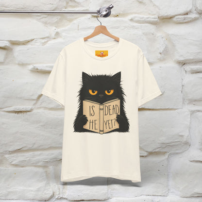 "Is He Dead Yet" |Cat T-Shirt | Nunu&Miao Studio - Nunu&Miao Studio