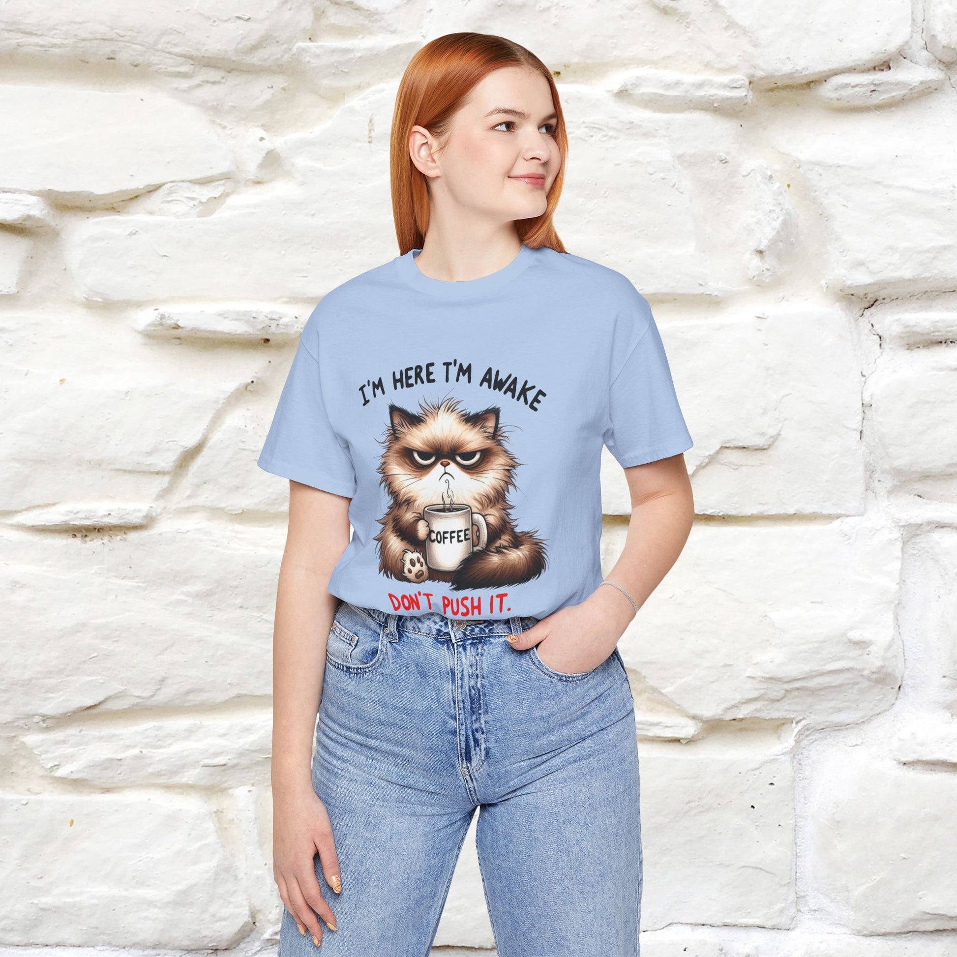 "I'am Here I'am Awake...Don't Push It" |Sarcastic Cat T-Shirt | Nunu&Miao Studio - Nunu&Miao Studio