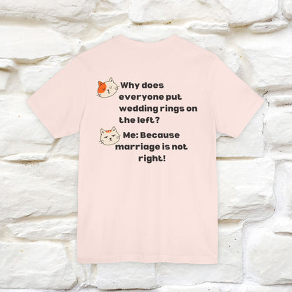 “Because Marriage is not right!" Funny Cat T-Shirt | Front & Back Design | Nunu&Miao Studio