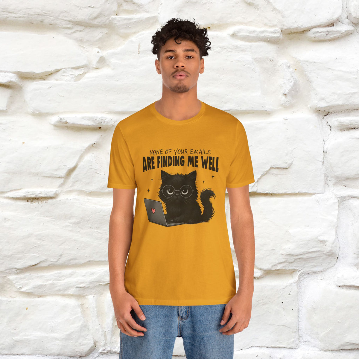 "None of your Emails Are Finding Me Well" Cat T-Shirt for Men & Women | Funny Design | 100% Cotton