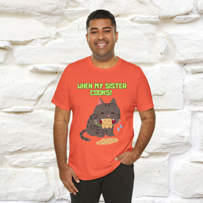 "When My Sister Cooks" Funny Cat  T-shirt |Nunu&Miao Studio - Nunu&Miao Studio