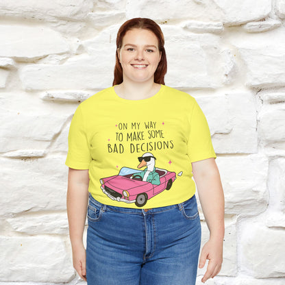 "On My Way To Make Some Bad Decisons"  Funny T-shirt |Nunu&Miao Studio - Nunu&Miao Studio