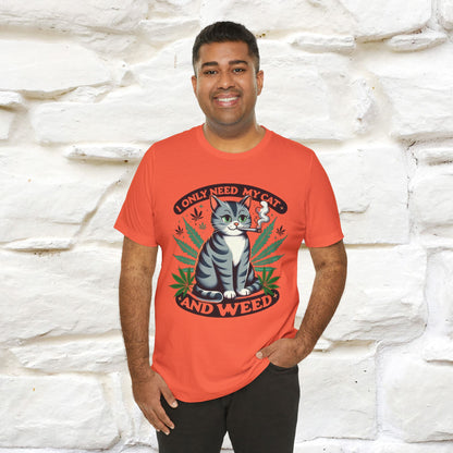 I Only Need My Cat and Weed Funny T-Shirt for Men & Women | 100% Cotton* - Nunu&Miao Studio
