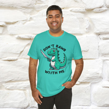 "Don't Rawr With Me... " Funny T-Shirt | Nunu&Miao Studio