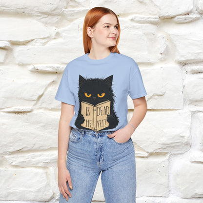 "Is He Dead Yet" |Cat T-Shirt | Nunu&Miao Studio - Nunu&Miao Studio