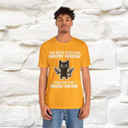 "You Mess With The Meow Meow, You Get The Peow Peow" Cat T-shirt |Nunu&Miao Studio - Nunu&Miao Studio