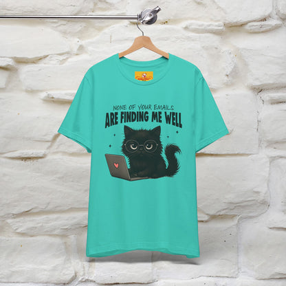 "None of your Emails Are Finding Me Well" Cat T-Shirt | Nunu&Miao Studio - Nunu&Miao Studio